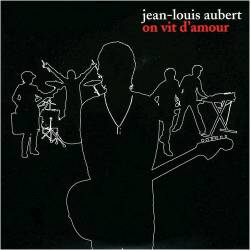 Jean-Louis Aubert : On Vit d'Amour